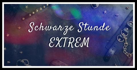 Schwarze Stunde EXTREM